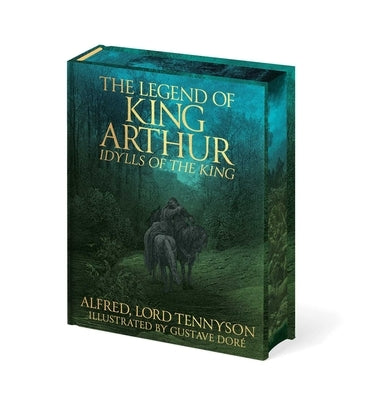The Legend of King Arthur: Idylls of the King by Tennyson, Alfred