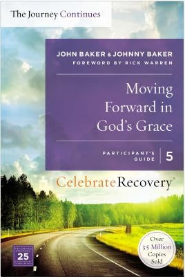 The Moving Forward in God's Grace: The Journey Continues, Participant's Guide 5 Sa by Baker, John