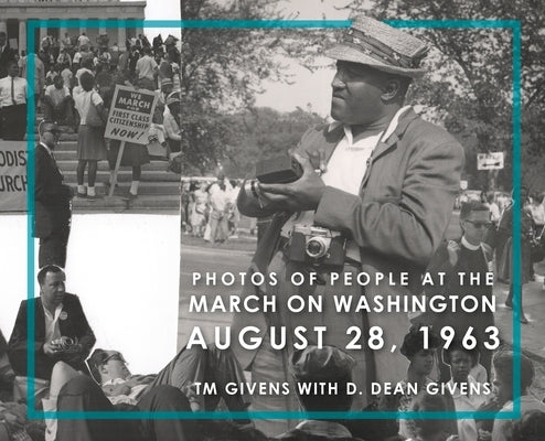 Photos of People at the March on Washington August 28, 1963 by Givens, T. M.