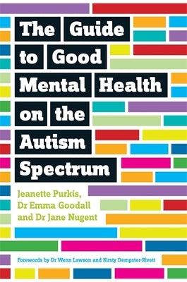 The Guide to Good Mental Health on the Autism Spectrum by Purkis, Yenn