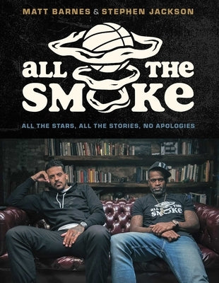 All the Smoke: All the Stars, All the Stories, No Apologies by Barnes, Matt
