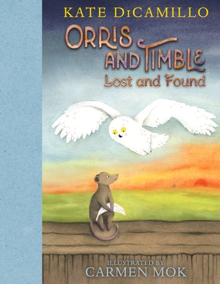 Orris and Timble: Lost and Found: (A Sweet and Funny Early Chapter Book about Friendship, Trust, and Finding Your Way - For Kids Ages 5-8 in Grades K- by DiCamillo, Kate
