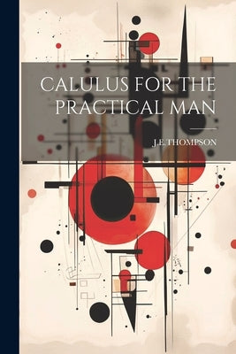 Calulus for the Practical Man by Jethompson, Jethompson