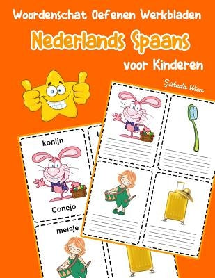 Woordenschat Oefenen Werkbladen Nederlands Spaans voor Kinderen: Vocabulaire nederlands Spaans uitbreiden alle groep by Wien, &#350;uheda