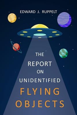 The Report On Unidentified Flying Objects by Ruppelt, Edward J.