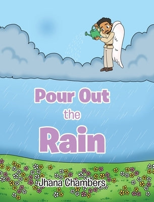 Pour Out the Rain by Chambers, Jhana