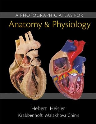 A Photographic Atlas for Anatomy & Physiology by Hebert, Nora
