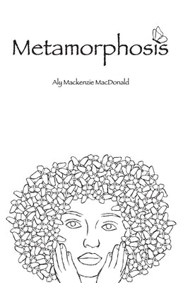 Metamorphosis by MacDonald, Aly MacKenzie
