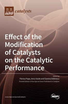 Effect of the Modification of Catalysts on the Catalytic Performance by Papa, Florica