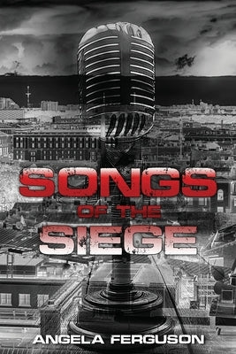 Songs of the Siege by Ferguson, Angela