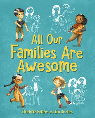 All Our Families Are Awesome by Belliere, Charlotte