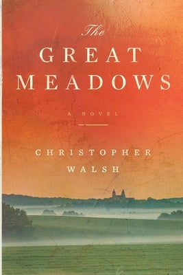 The Great Meadows by Walsh, Christopher