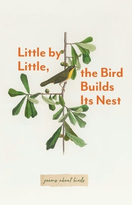 Little By Little, The Bird Builds Its Nest by Paris Morning Publications