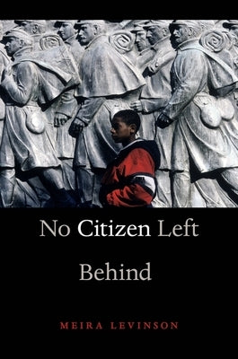 No Citizen Left Behind by Levinson, Meira