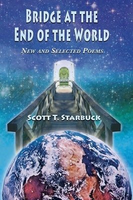 Bridge at the End of the World by Starbuck, Scott T.