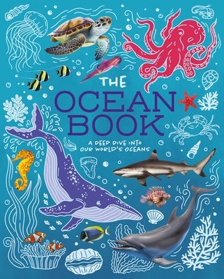 The Ocean Book: A Deep Dive Into Our World's Oceans by Martin, Claudia