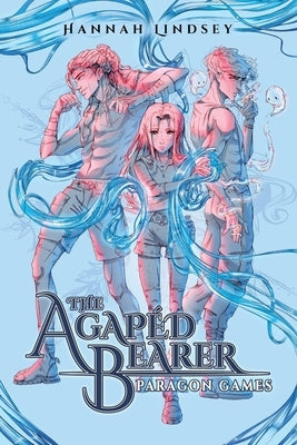 The Agapéd Bearer: Paragon Games by Lindsey, Hannah Taylor