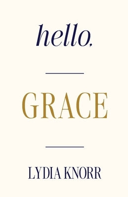 Hello, GRACE by Knorr, Lydia
