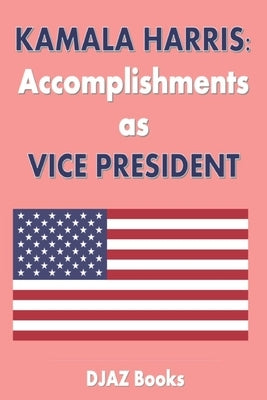 Kamala Harris Achievements as Vice President by Books, Djaz