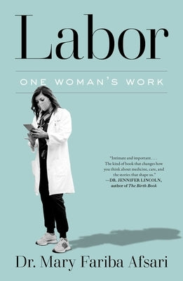 Labor: One Woman's Work by Afsari, Mary Fariba