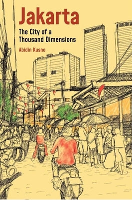 Jakarta: City of a Thousand Dimensions by Kusno, Abidin