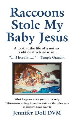 Raccoons Stole My Baby Jesus by Doll, DVM Jennifer