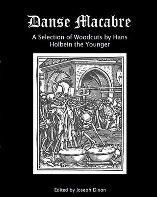 Danse Macabre: A Selection of Woodcuts by Hans Holbein the Younger by Press, Migla