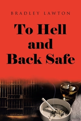 To Hell and Back Safe by Lawton, Bradley