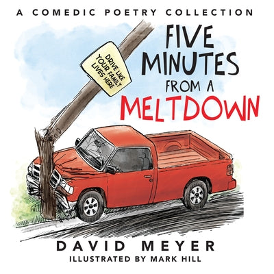 Five Minutes from a Meltdown: A Comedic Poetry Collection by Meyer, David