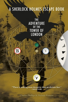 Sherlock Holmes Escape Book: Adventure of the Tower of London: Solve the Puzzles to Escape the Pages by Phillips, Charles