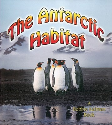 The Antarctic Habitat by Aloian, Molly