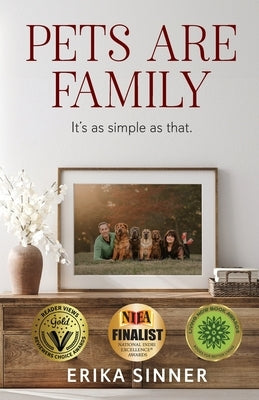 Pets are Family: It's as simple as that. by Sinner, Erika