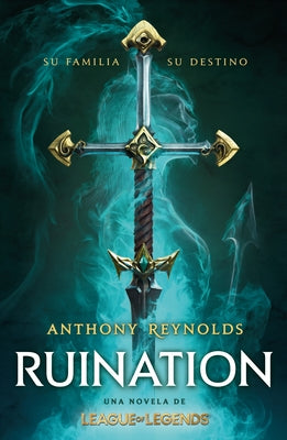 Ruination. Una Novela de League of Legends / Ruination by Reynolds, Anthony