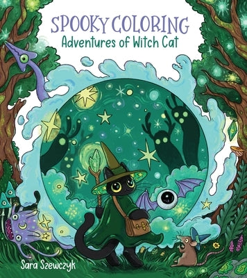 Spooky Coloring: Adventures of Witch Cat by Szewczyk, Sara