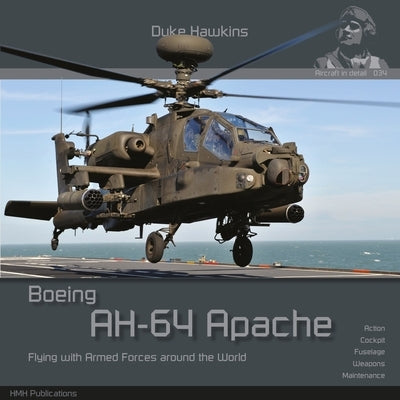 Boeing Ah-64 Apache: Aircraft in Detail by Deboeck, Nicolas