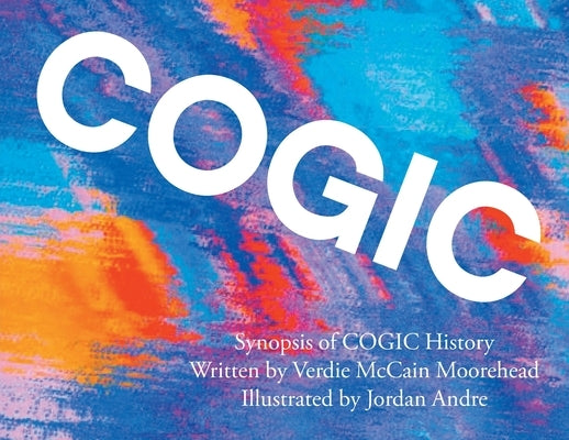 Cogic: Synopsis of COGIC History by Moorehead, Verdie McCain