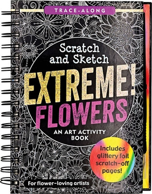 Scratch & Sketch Extreme Flowers by Peter Pauper Press