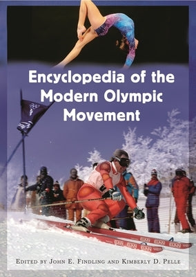 Encyclopedia of the Modern Olympic Movement by Findling, John E.