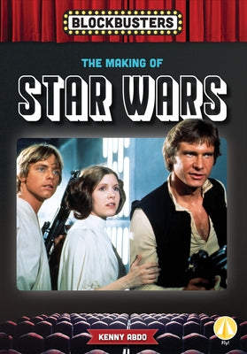 Making of Star Wars by Abdo, Kenny