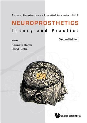 Neuroprosthetics: Theory and Practice (Second Edition) by Horch, Kenneth W.