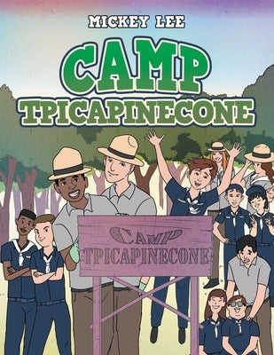 Camp Tpicapinecone by Lee, Mickey