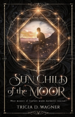 Sun Child of the Moor by Wagner, Tricia D.