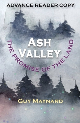 Ash Valley: The Promise of the Land by Maynard, Guy