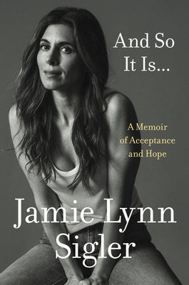 And So It Is...: A Memoir of Acceptance and Hope by Sigler, Jamie Lynn