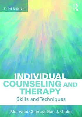 Individual Counseling and Therapy: Skills and Techniques by Chen, Mei-Whei