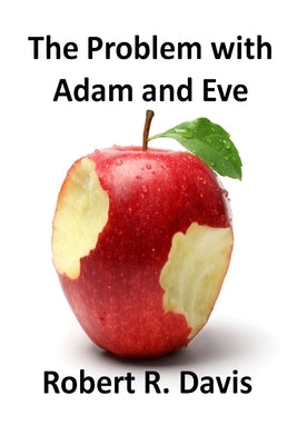 The Problem with Adam and Eve by Davis, Robert R.