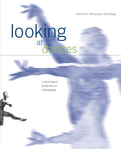 Looking at Dances: A Choreological Perspective on Choreography. by Preston-Dunlop, Valerie