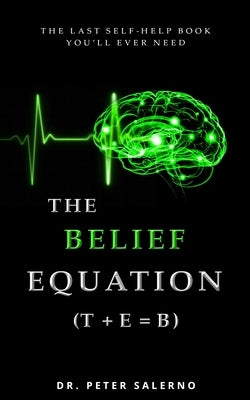 The Belief Equation (T + E = B) by Salerno, Peter