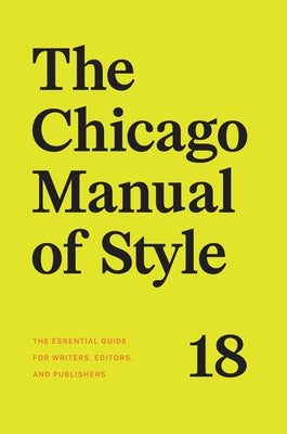 The Chicago Manual of Style, 18th Edition by The University of Chicago Press Editoria