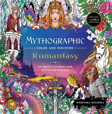 Mythographic Color and Discover: Romantasy: An Artist's Coloring Book of Fantasy Romance by Kolinska, Weronika